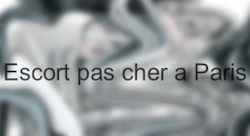 Escortes Pas Cheres Paris : à quoi s’attendre et où les trouver ?